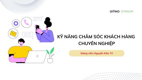 Kỹ năng chăm sóc khách hàng chuyên nghiệp