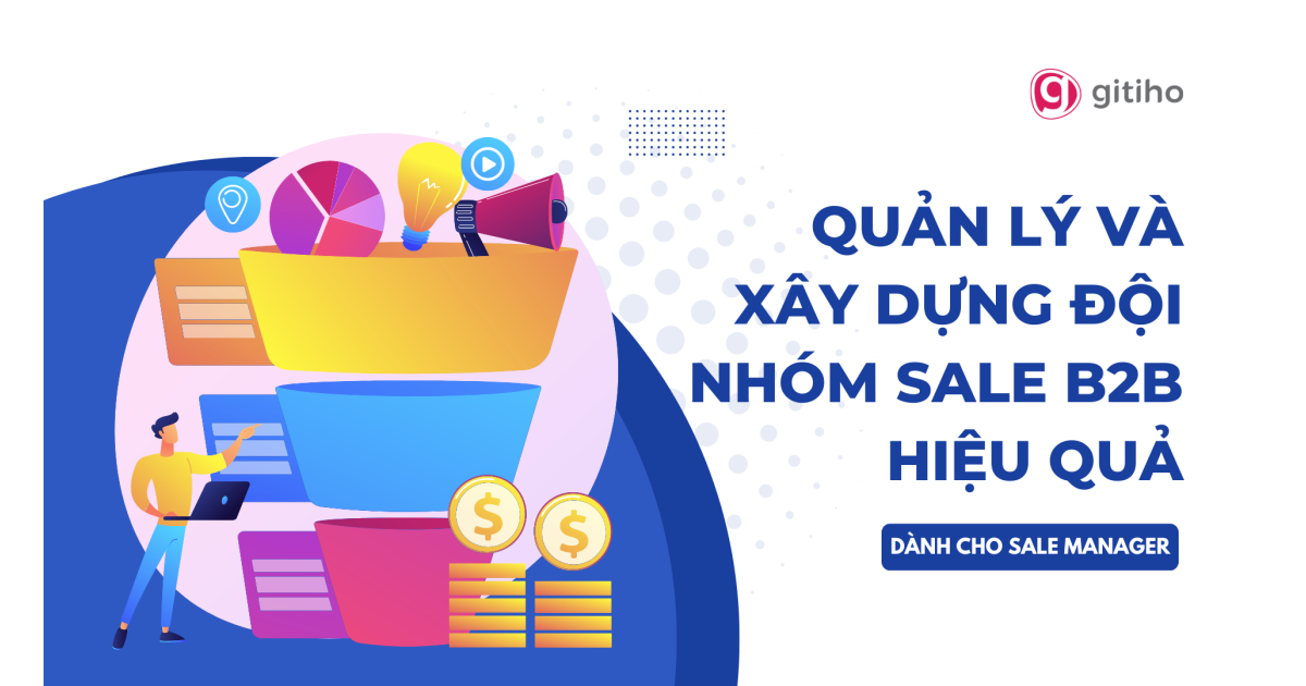 [Dành cho Sale Manager] Xây dựng và Quản lý đội nhóm Sale B2B hiệu quả